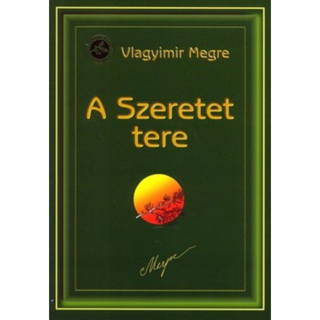 Vlagyimir Megre: Anasztázia III. - A Szeretet tere