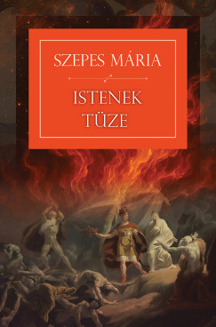 Szepes Mária: Istenek tüze